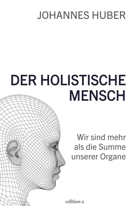 Der holistische Mensch - Johannes Huber - Bild 1