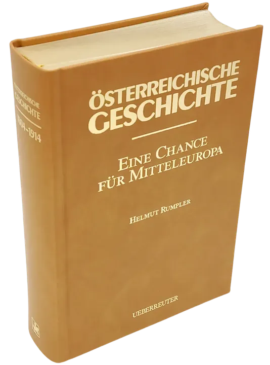 JUBILÄUMSAUSGABE - Österreichische Geschichte - Eine Chance für Mitteleuropa - Helmut Rumpler - Bild 1