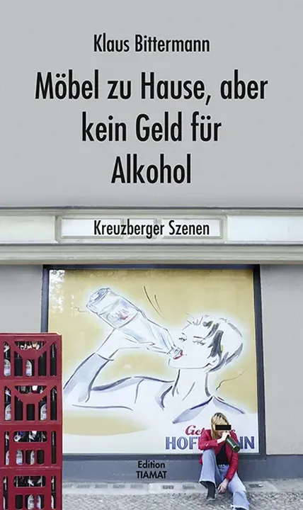 Möbel zu Hause, aber kein Geld für Alkohol - Klaus Bittermann - Bild 1