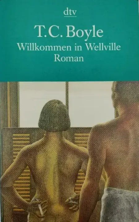 Willkommen in Wellville - Tom Coraghessan Boyle - Bild 2