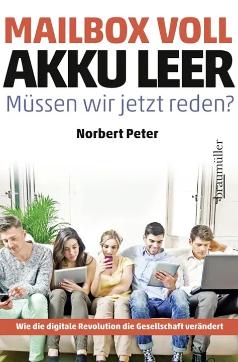 Mailbox voll, Akku leer. Müssen wir jetzt reden? - Norbert Peter - Bild 1