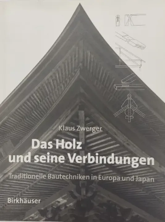 Das Holz und seine Verbindungen - Traditionelle Bautechniken in Europa und Japan - Bild 1