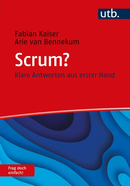 Scrum? Frag doch einfach! - Fabian Kaiser, Arie van Bennekum - Bild 1