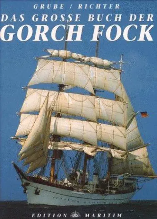 Das grosse Buch der Gorch Fock - Frank Grube,Gerhard Richter - Bild 1