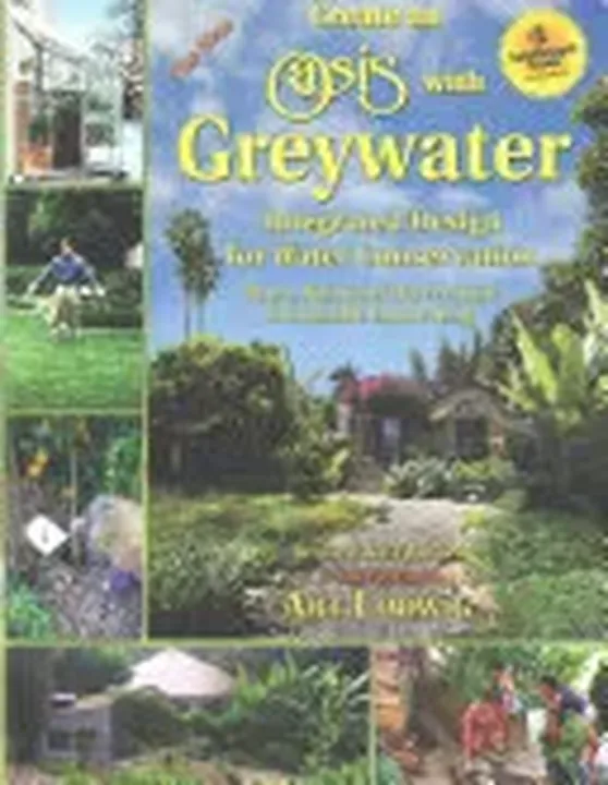 The New Create an Oasis with Greywater - Art Ludwig - Bild 1