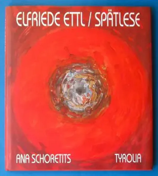 Elfriede Ettl, Spätlese - Ana Schoretits - Bild 1