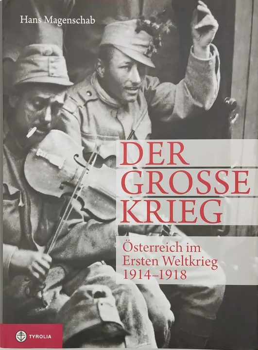 Der grosse Krieg - Österreich im Ersten Weltkrieg 1914-1918 - Bild 1