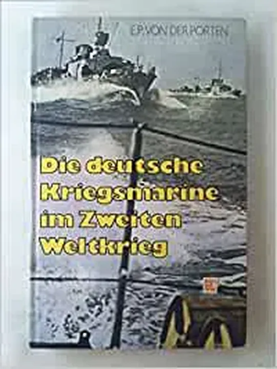 Die deutsche Kriegsmarine im 2. Weltkrieg - Edward P. Von der Porten - Bild 1