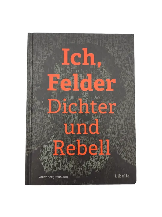 Ulrike Längle, Jürgen Thaler - Ich, Felder - Dichter und Rebell - Bild 1