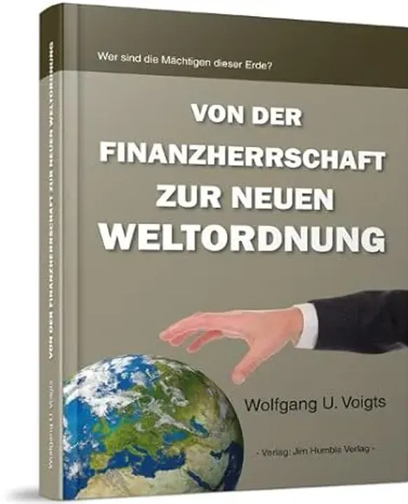 Von der Finanzherrschaft zur Neuen Weltordnung - Wolfgang U. Voigts - Bild 1