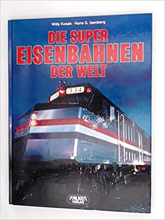 Die Super-Eisenbahnen der Welt - Willy Kosak,Hans G. Isenberg - Bild 1