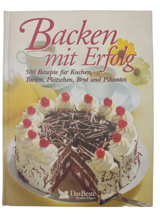 Backen mit Erfolg – 500 Rezepte für Kuchen, Torten, Plätzchen, Brot und Pikantes - Bild 1