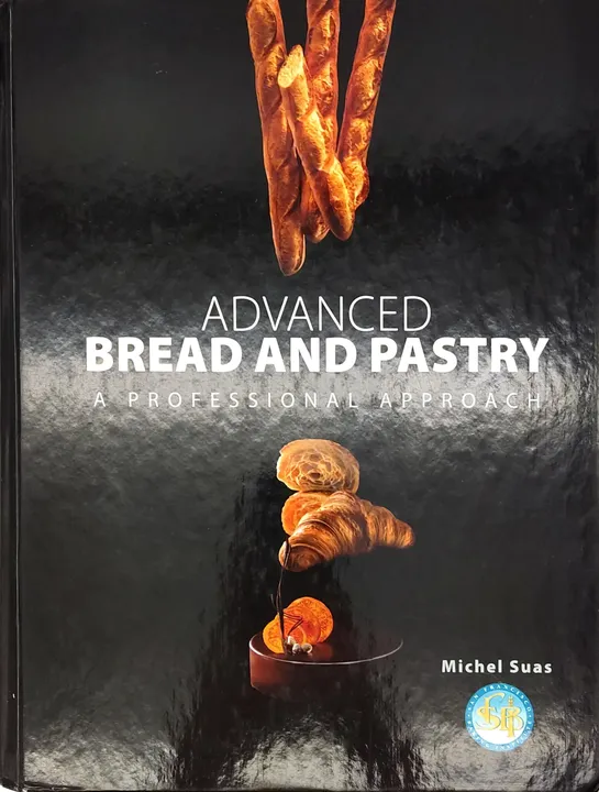 Advanced Bread and Pastry - A Professional Approach - Michael Suas - Bild 1