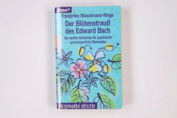 Der Blütenstrauss des Edward Bach - Friederike Maschmann-Ringe - Bild 1