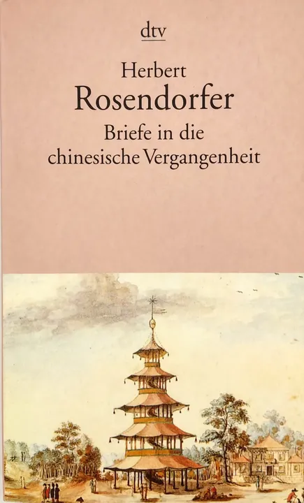 Briefe in die chinesische Vergangenheit - Herbert Rosendorfer - Bild 1