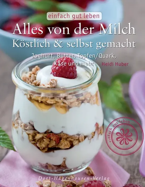 Alles von der Milch - köstlich & selber gemacht - Heidi Huber - Bild 1