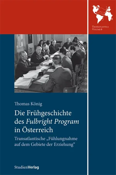 Die Frühgeschichte des Fulbright Program in Österreich - Thomas König - Bild 1