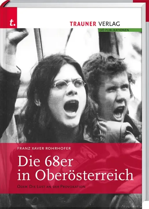 Die 68er in Oberösterreich - Franz X Rohrhofer - Bild 1