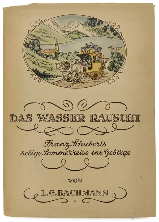 Das Wasser rauscht - Franz Schuberts selige Sommerreise ins Gebirge L.G. Bachmann 1946 - Bild 2