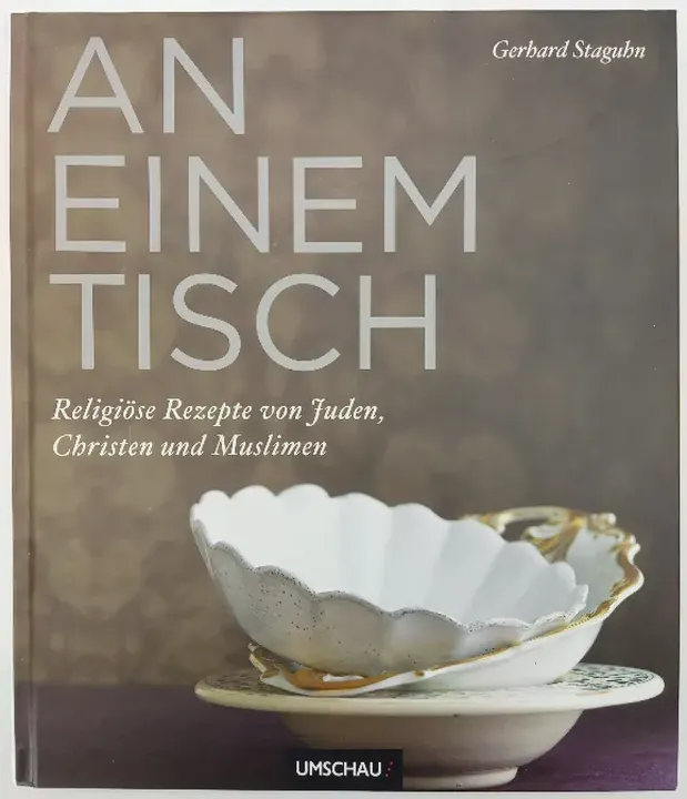 An einem Tisch - Religiöse Rezepte von Juden, Christen und Muslimen - Gerhard Staguhn - Bild 1