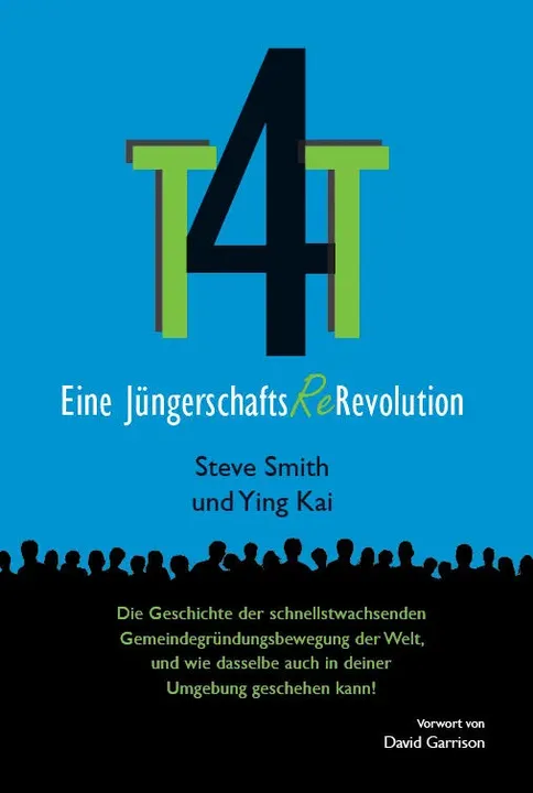 T4T - Eine Jüngerschafts-Re-Revolution - Steve Smith,Ying Kai - Bild 1