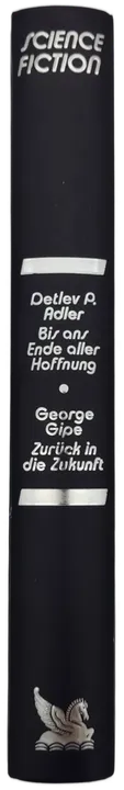 Bis ans Ende aller Hoffnung - Detlev P. Adler / Zurück in die Zukunft - George Gipe - Bild 2